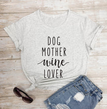 Load image into Gallery viewer, Dog Mother Wine Lover T-shirt
