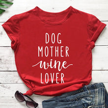 Load image into Gallery viewer, Dog Mother Wine Lover T-shirt