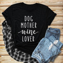 Load image into Gallery viewer, Dog Mother Wine Lover T-shirt